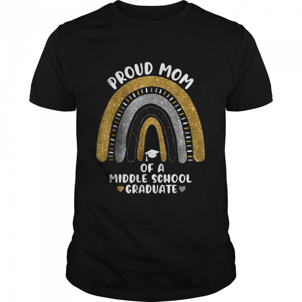 Proud Mom Of A Middle School Graduate Rainbow T-Shirt