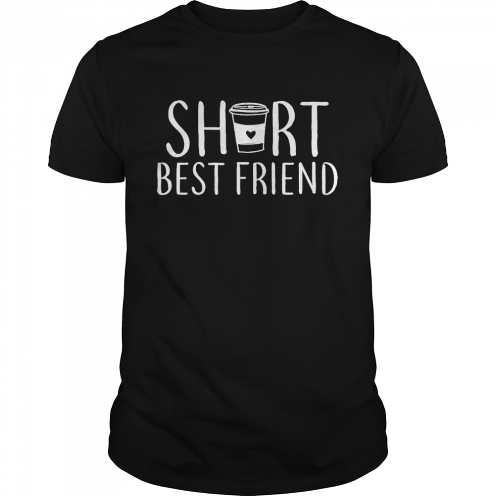 Short best friend shirt