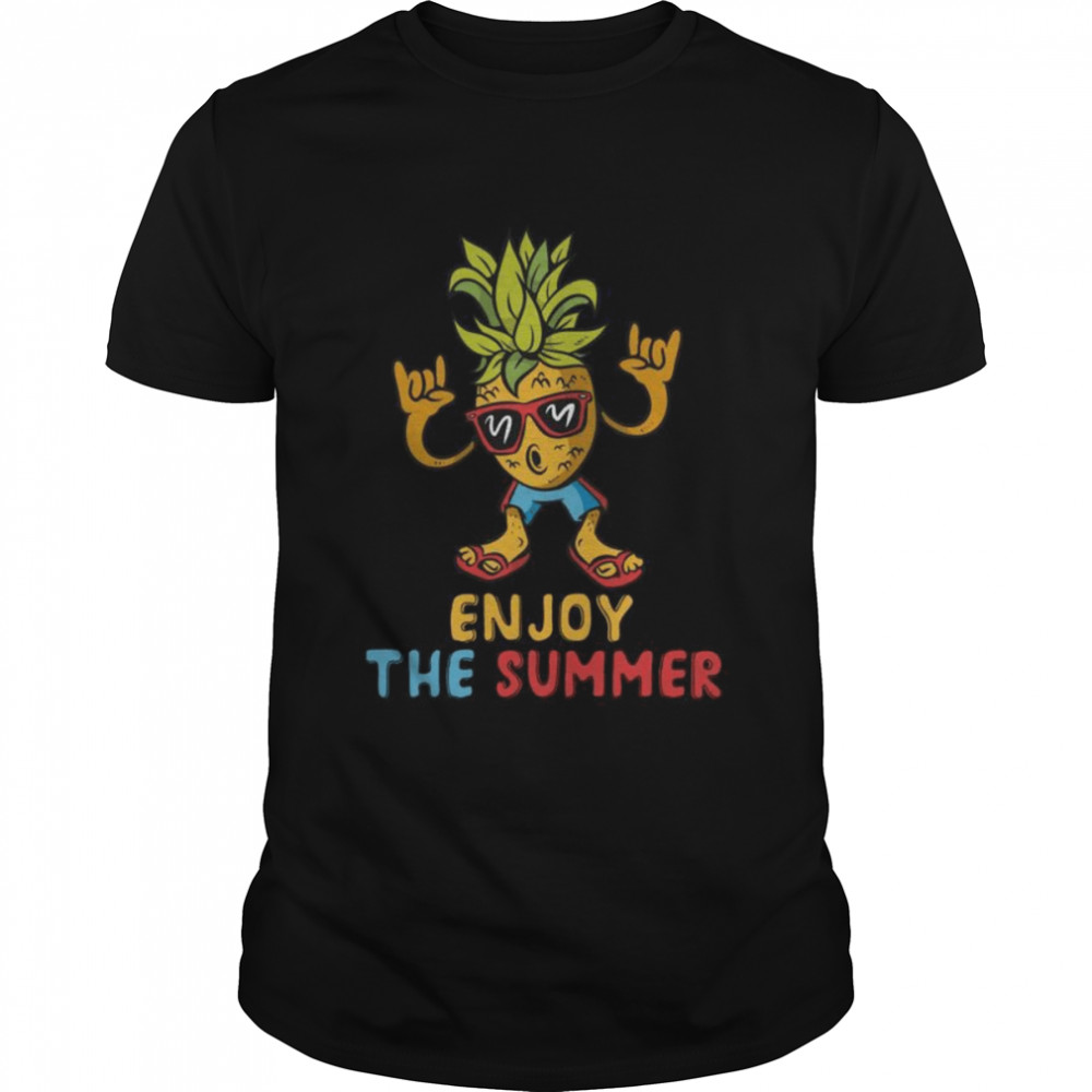 Summer Motif Outfit Fun Summer Beach Pineapple Enjoy The Summer Shirt