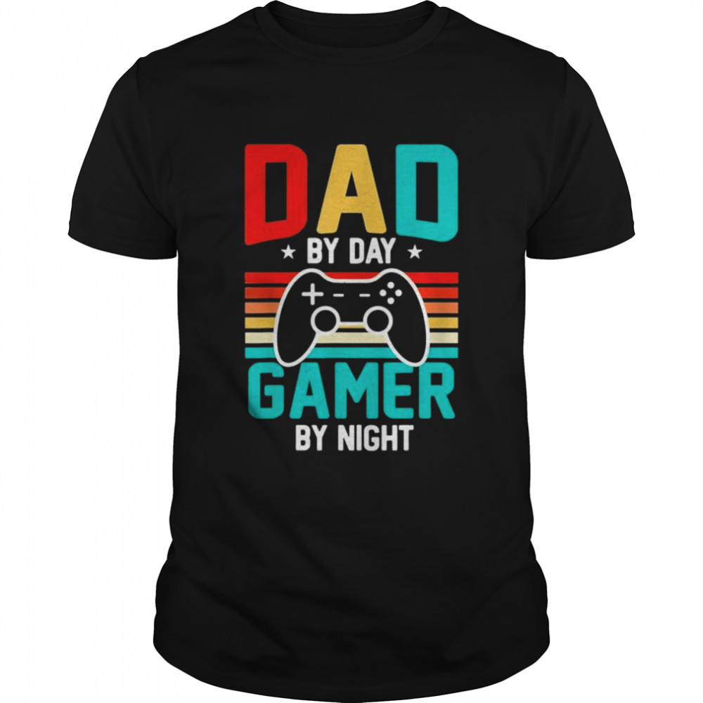 Dad by day gamer by night video games lover gamer dad shirt