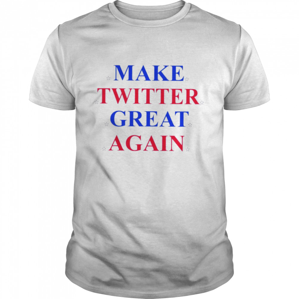 Make twitter great again shirt