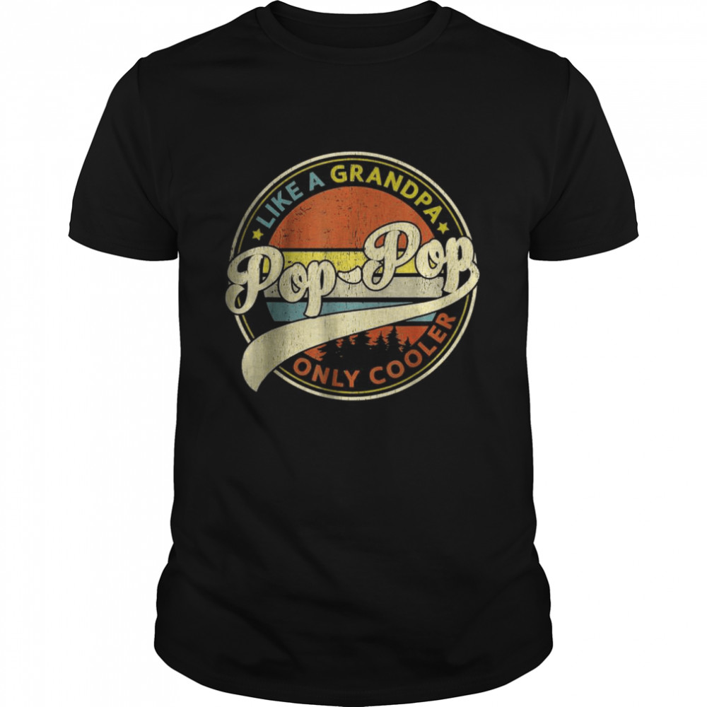 Mens Pop Pop Like A Grandpa Only Cooler Retro Pop-Pop Fathers Day T-Shirt