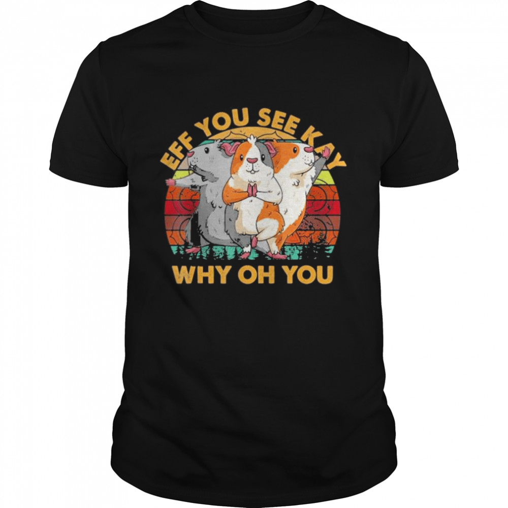 Retro eff you see kay why oh you mouse hamster yoga 2022 shirt