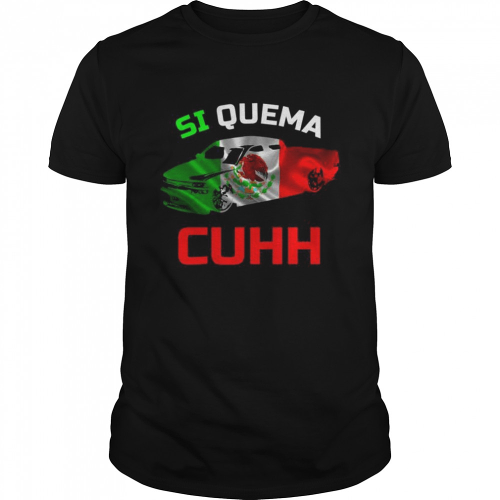 Takuache Si Quema Cuhh Troca Cuh El Cuh Shirt