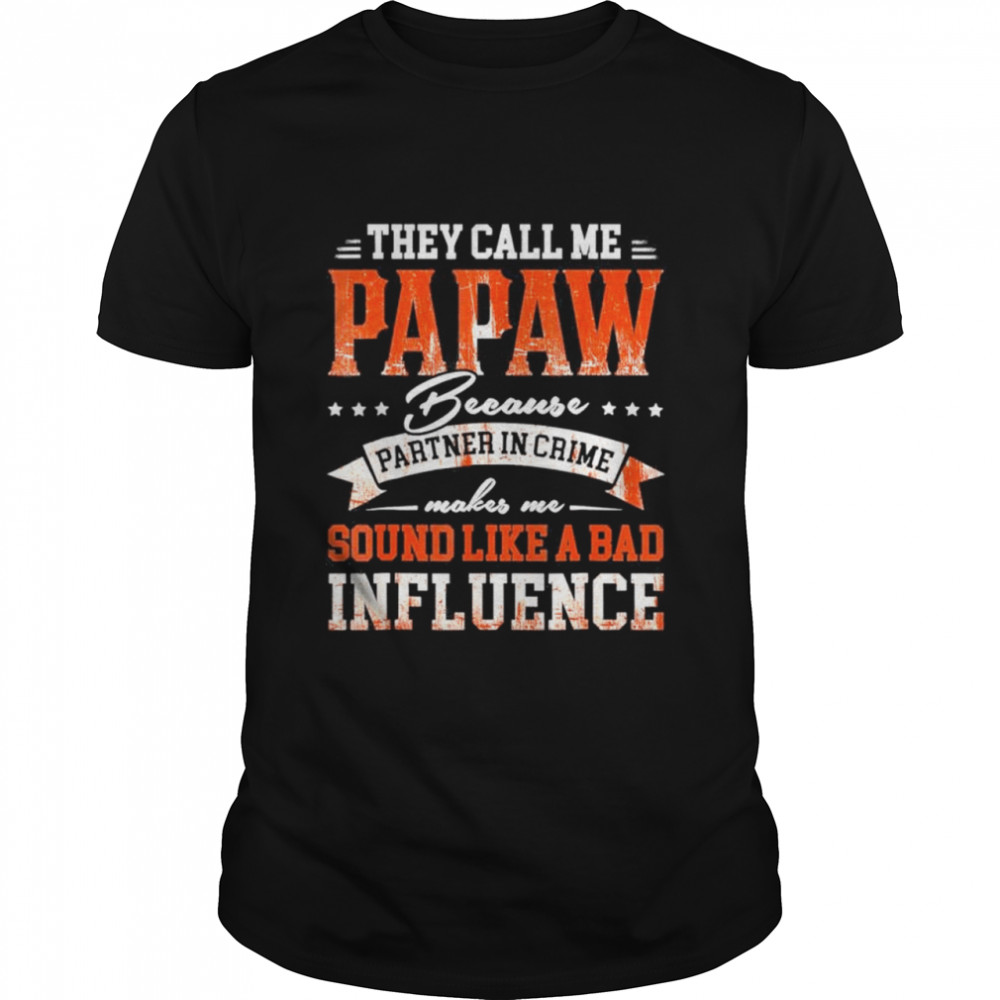 They call me papaw because partner in crime fathers day 2022 shirt