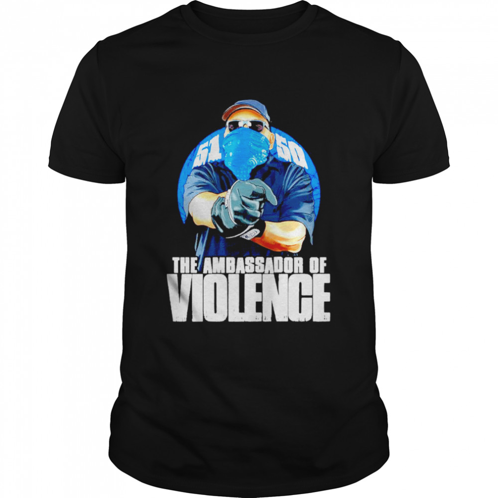 Ambassador of Violence shirt