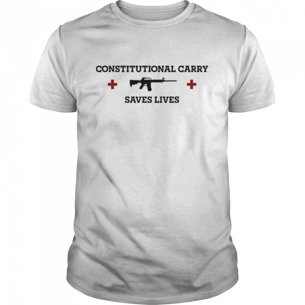 Constitutional carry saves lives shirt