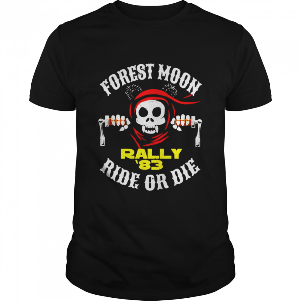 Forest Moon Rally 83 Ride or die shirt