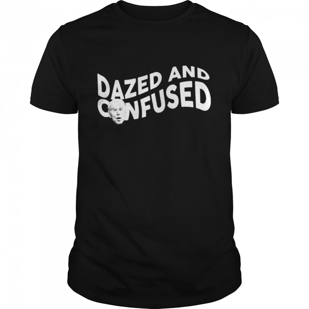 Joe Biden Dazed And Confused Shirt