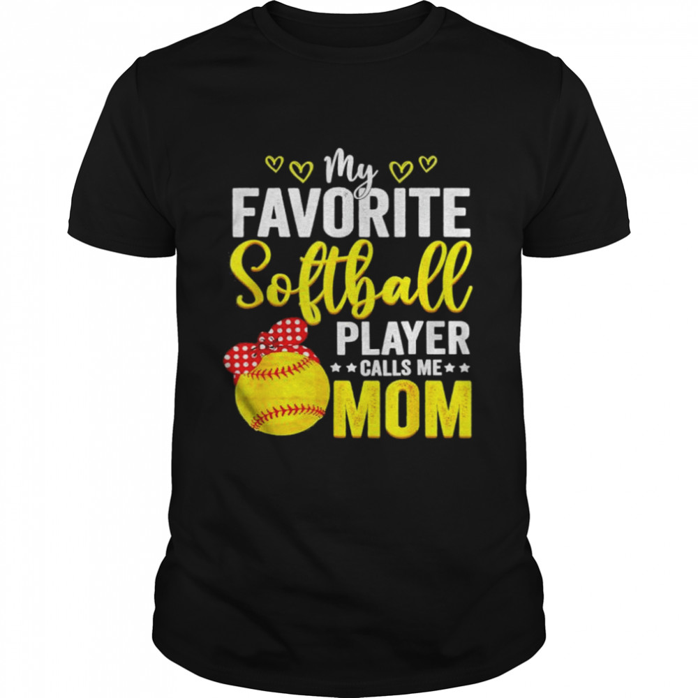 My favorite softball player calls me mom softball lover shirt