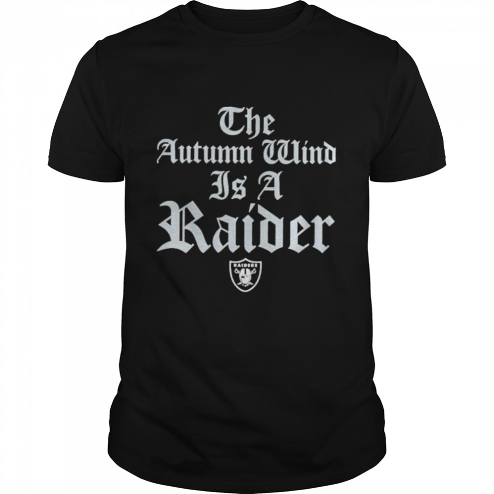 The autumn wind is a raider shirt