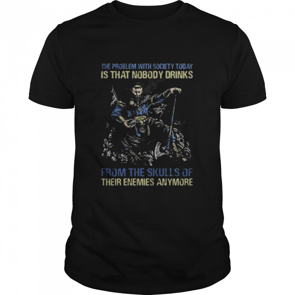 The skulls of their enemies anymore shirt