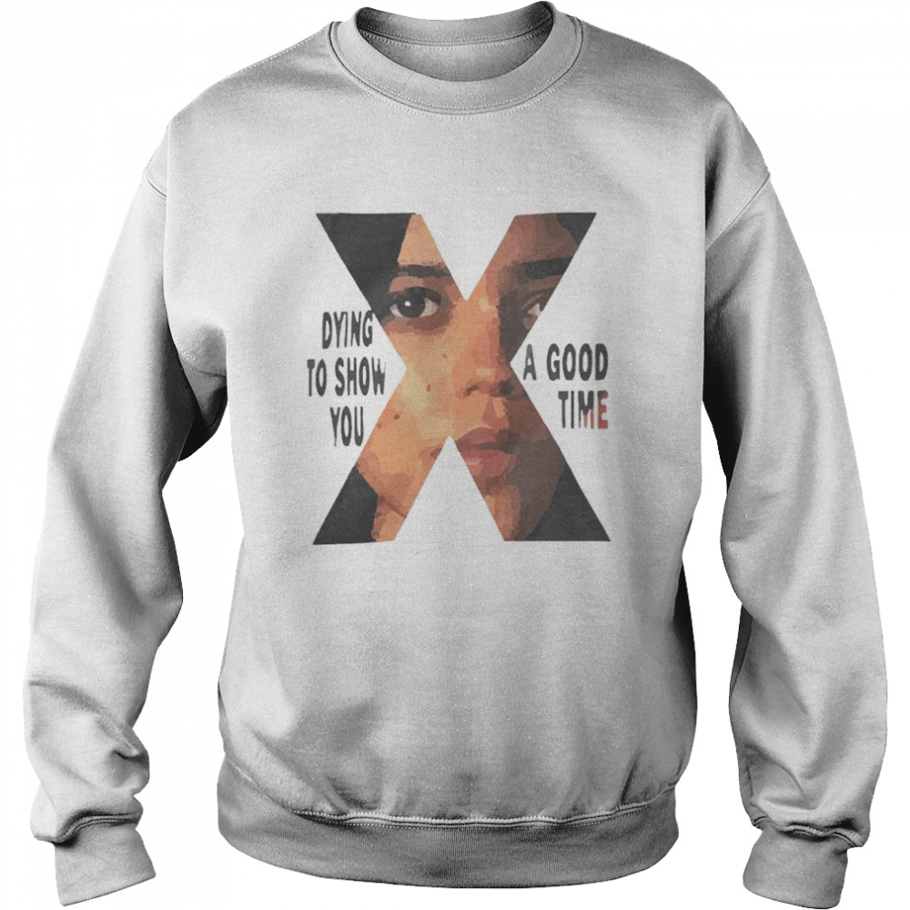 X the Horror Movie 2022 dying to show you a good time shirt Unisex Sweatshirt