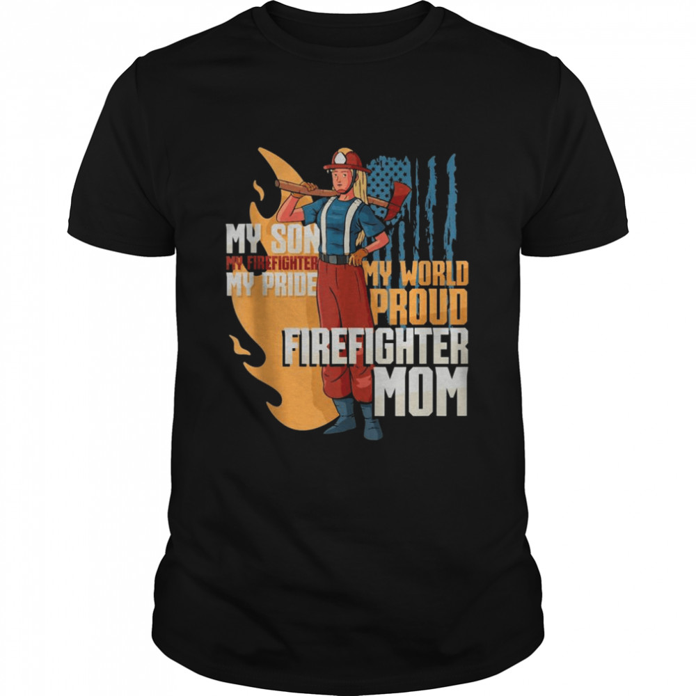 Firefighter My Son My Firefighter My Pride My World Proud Shirt