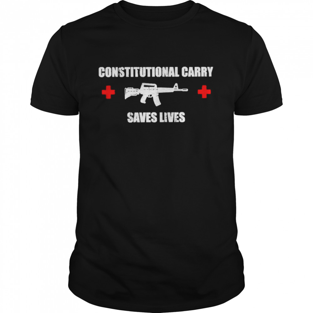 Gun Constitutional Carry Saves Lives Shirt