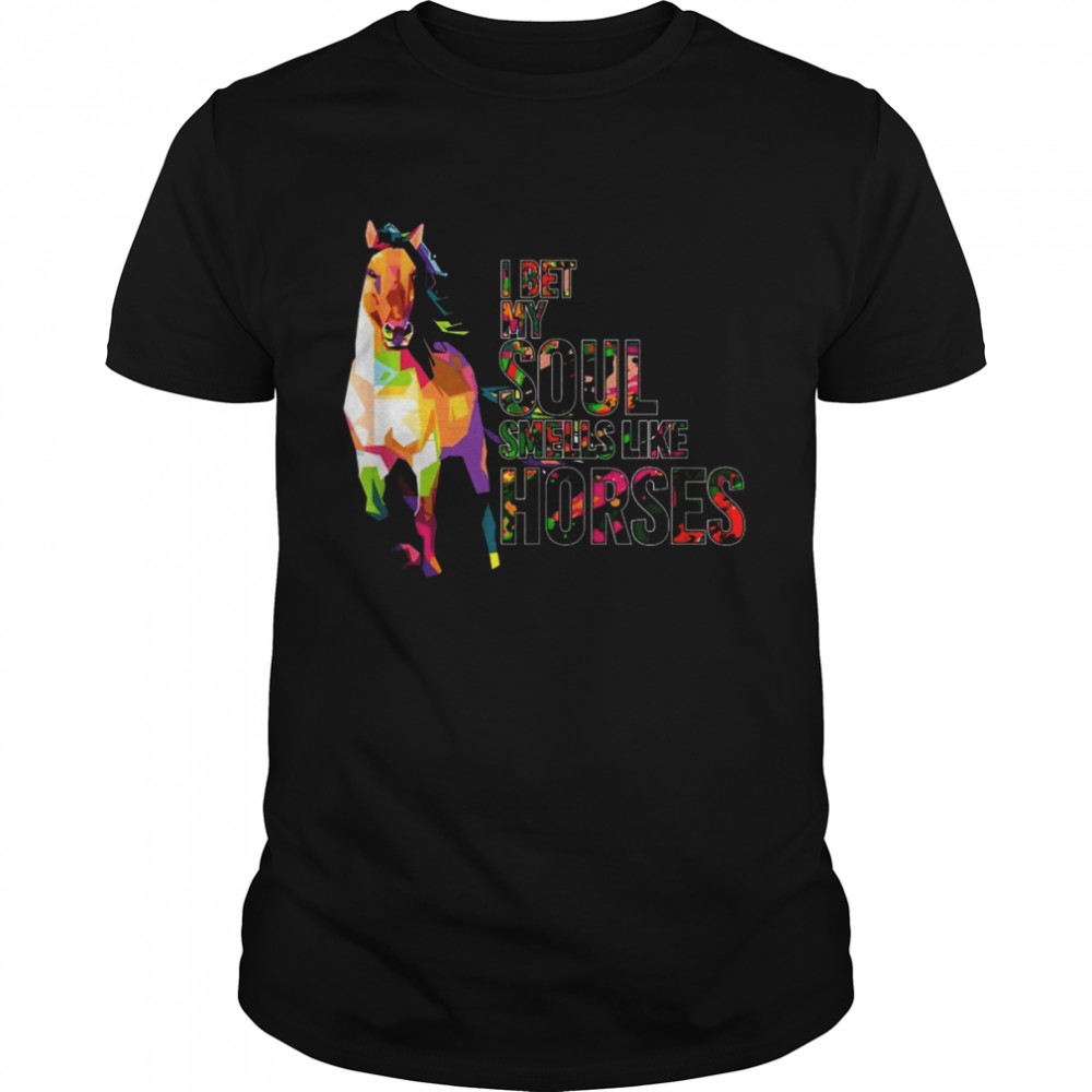 I Bet My Soul Smells Like Horse Cowgirl Horses Shirt