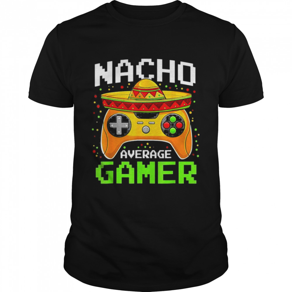 Nacho average gamer cinco de mayo video games shirt