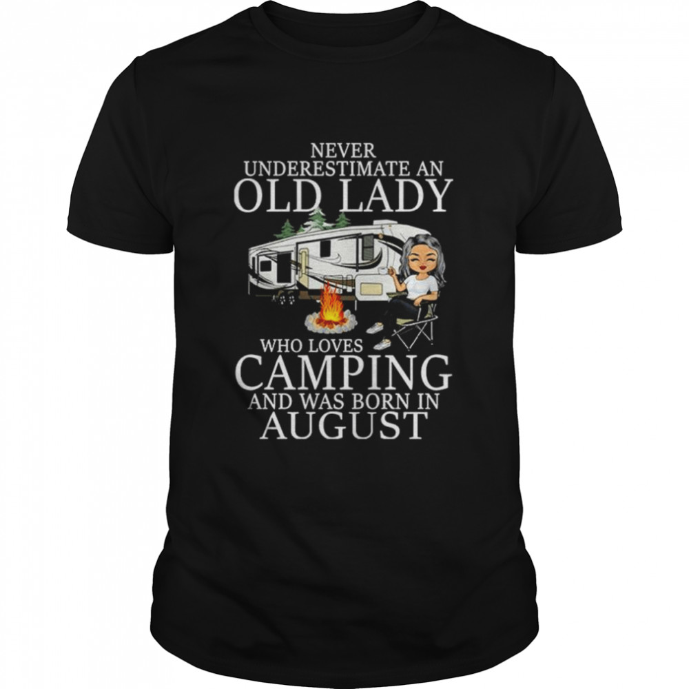 Never underestimate an old lady who loves camping and was born in August shirt