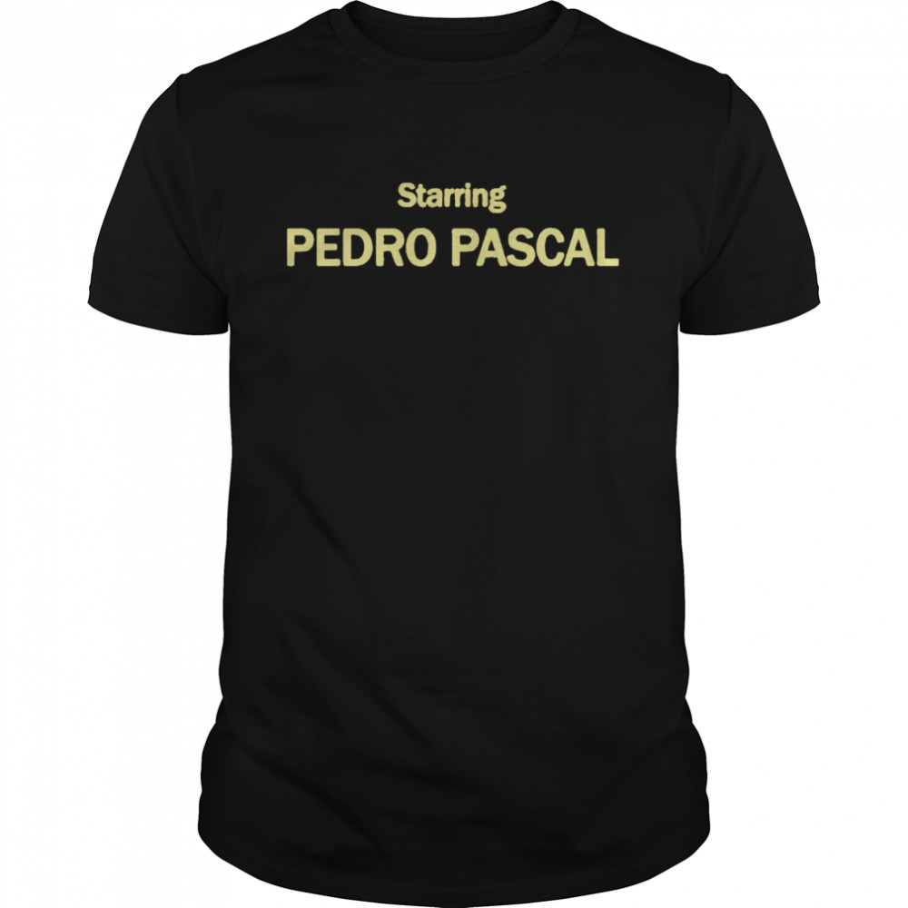 Starring pedro pascal shirt