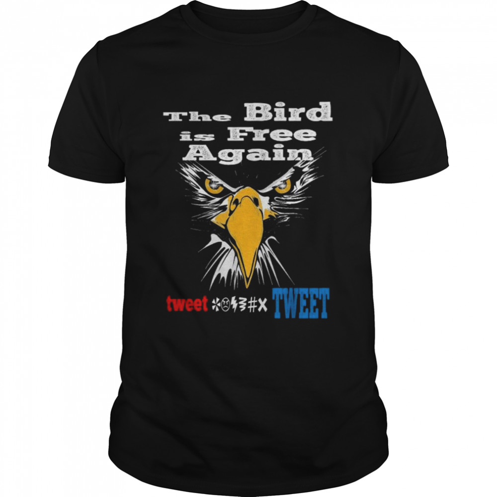 The bird is free again freedom of screech shirt