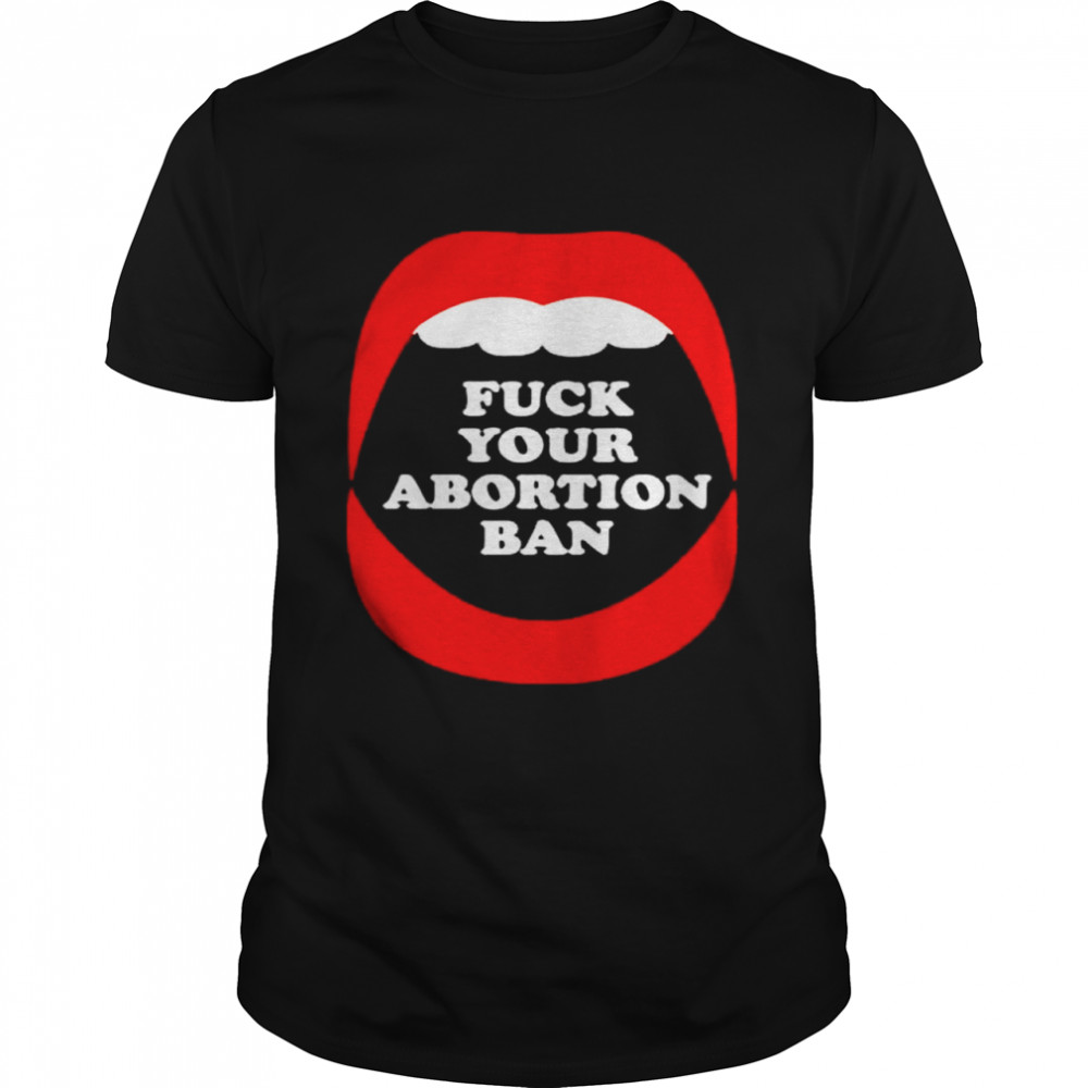 brandon wolf fuck your abortion ban pro choice feminist shirt