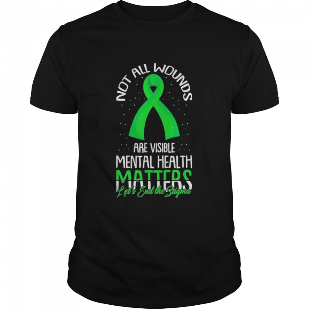 Not all wounds are visible mental health awareness shirt