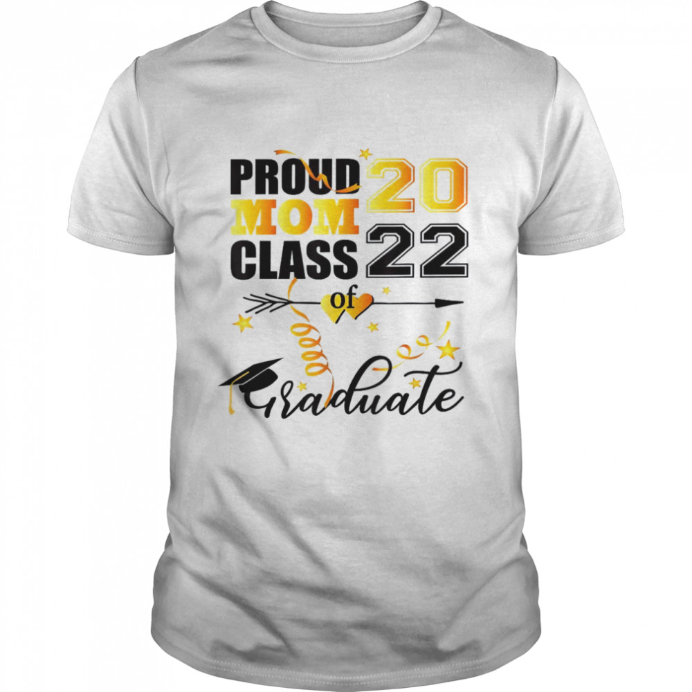 Proud Mom Of A Class Of 2022 Graduate Arrow W Hearts Design Shirt