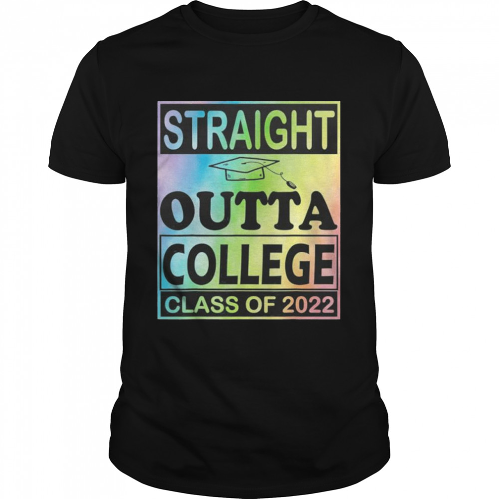 Straight outta college school class of 2022 graduate class shirt