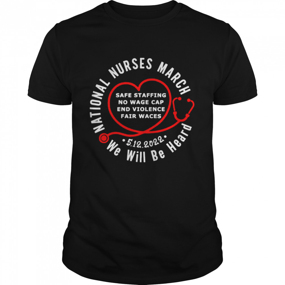 We will be heard national nurses marchmay shirt