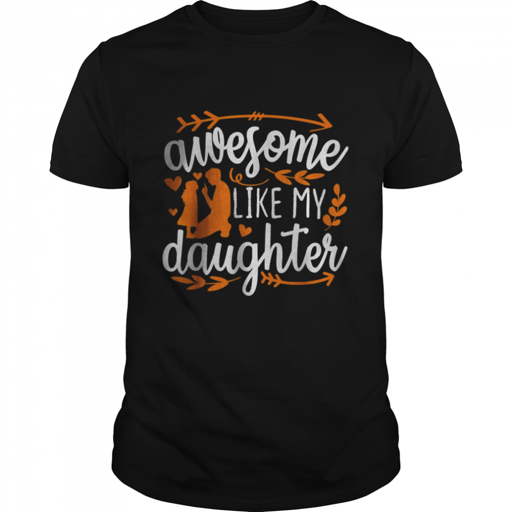 Awesome Like My Daughter Mothers Day Fathers Day Mom Dad Shirt