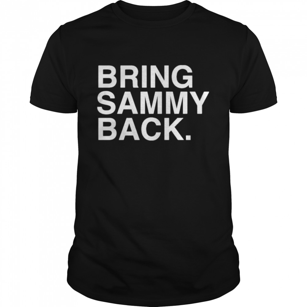 Bring sammy back shirt