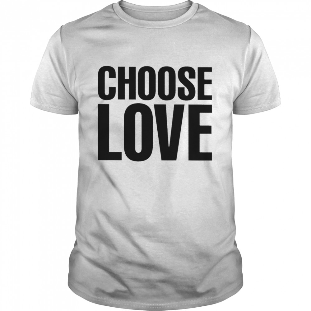 Choose Love 2022 T-shirt