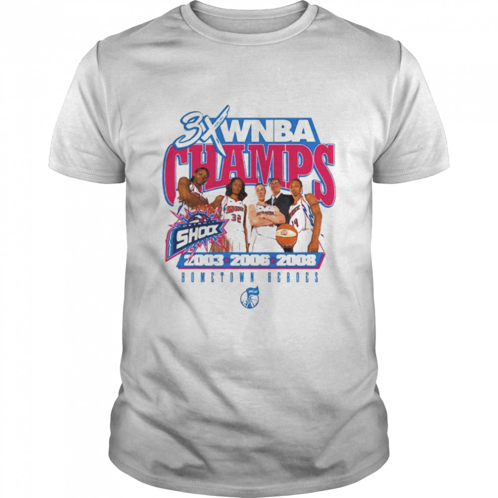 Heroes Detroit Shock 3XWNBA Champs shirt