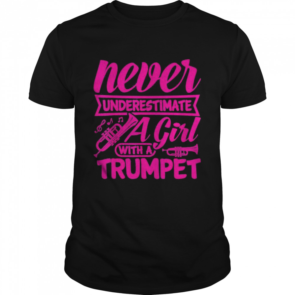 Never underestimate a girl with a trumpet women trumpeter shirt