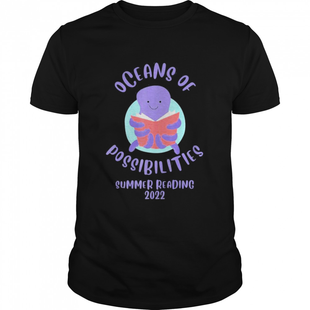 Oceans of possibilities summer reading octopus 2022 shirt