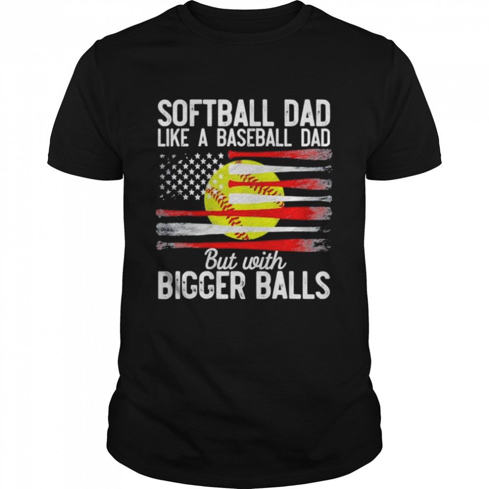 Softball dad like a baseball dad us flag fathers day shirt