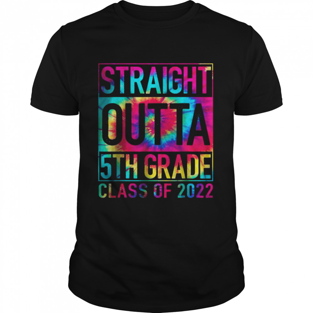 STRAIGHT OUTTA 5TH GRADE Class Of 2022 Tie Dye T-Shirt