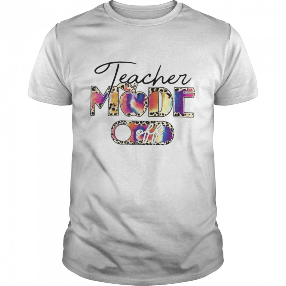 Teacher Mode Off Leopard Last Day Of School Teacher Summer Shirt