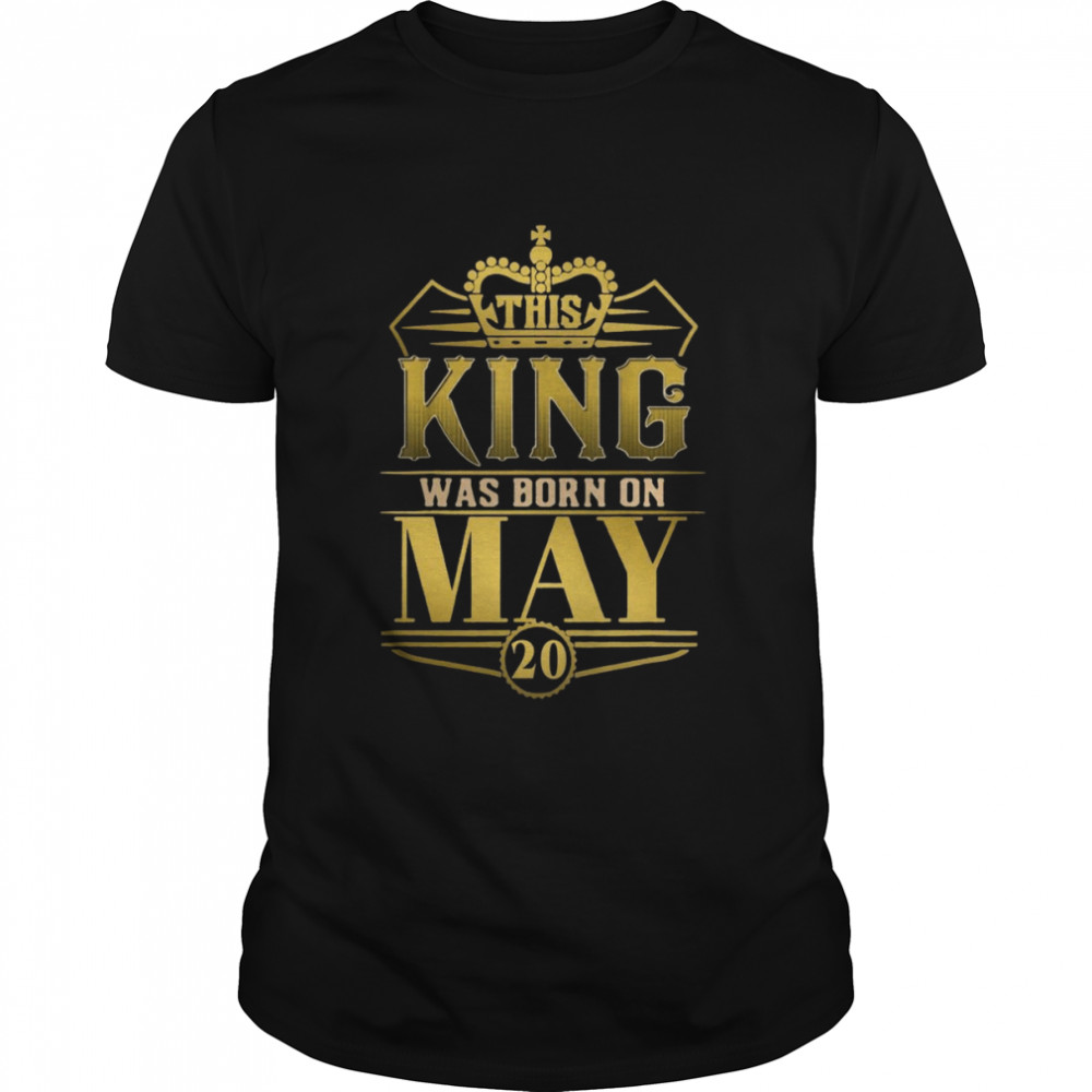 This King Was Born On May 20 Birthday Shirt