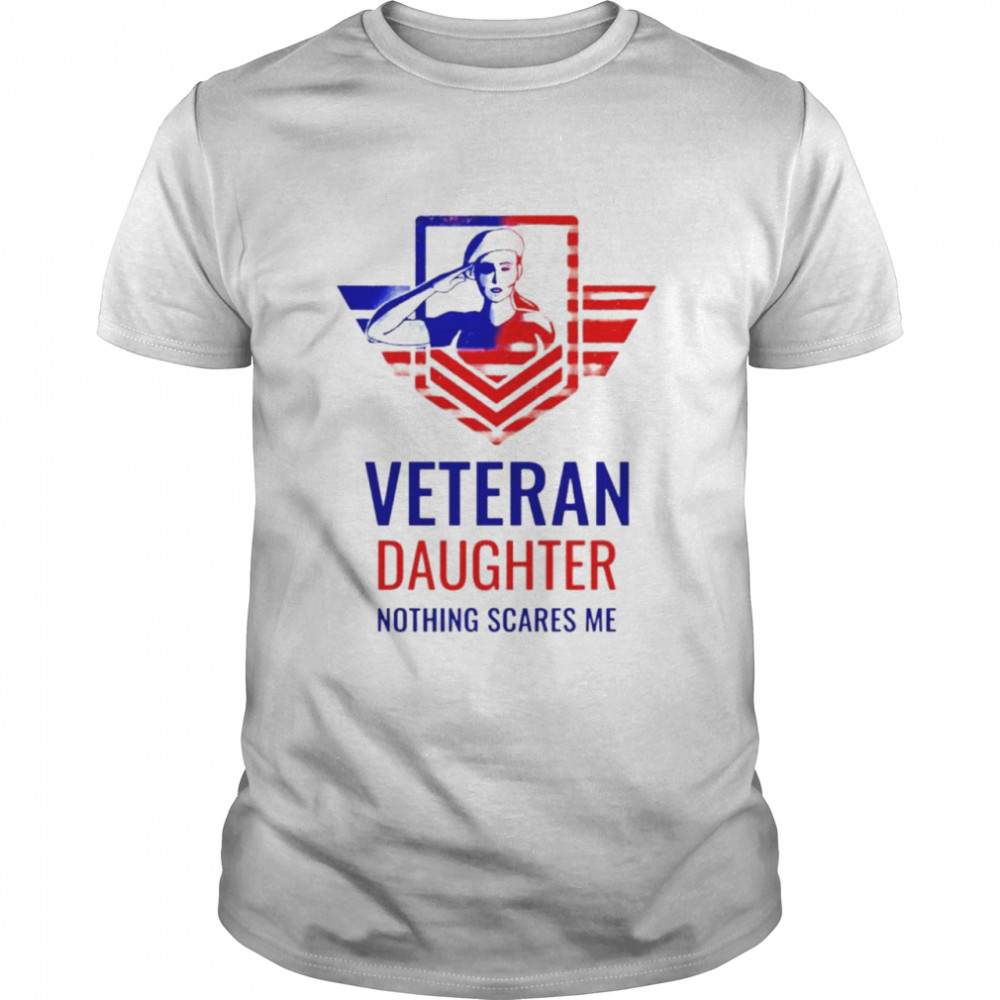 Veteran Daughter Nothing Scares Me Shirt