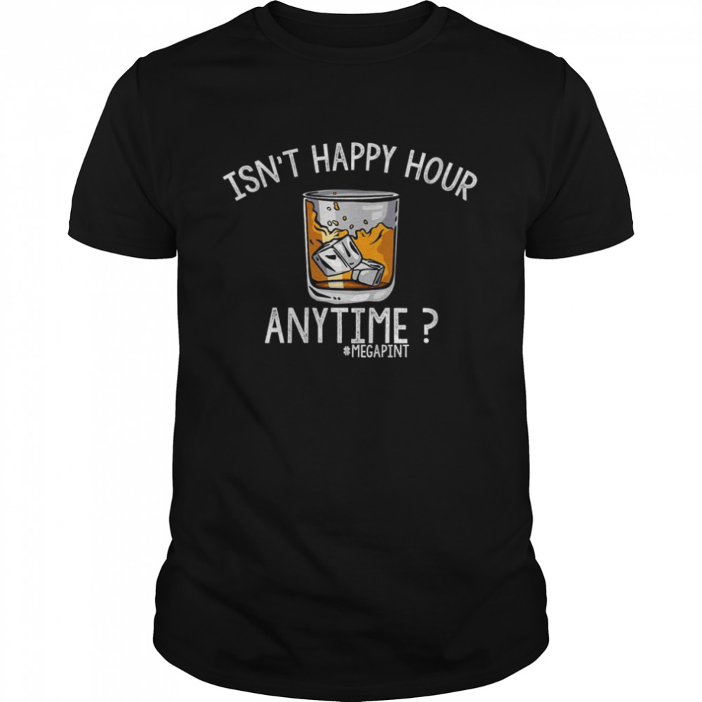 Womens Isnt Happy Hour Anytime Shirt