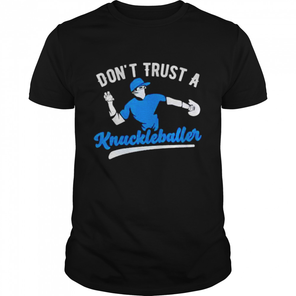 Don’t trust a Knuckleballer shirt