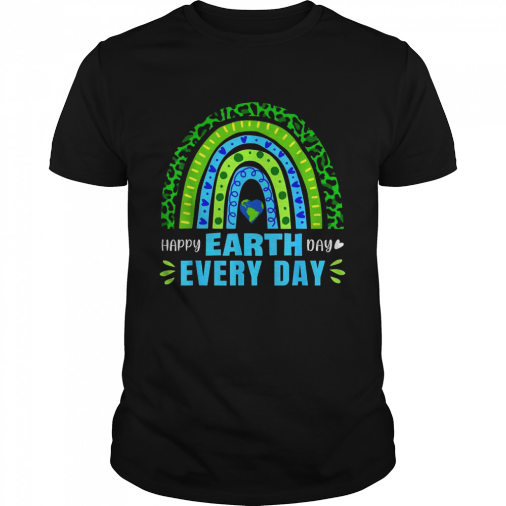 Earth Day Everyday Rainbow Earth Day Shirt