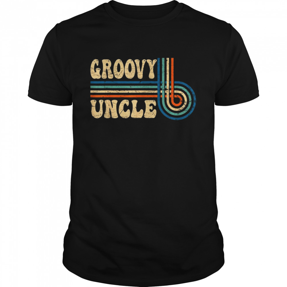 Groovy Uncle 70s Aesthetic Nostalgia 1970’s Retro Uncle Shirt