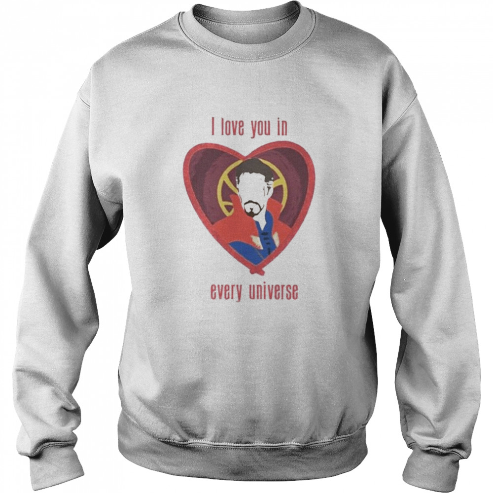 I love you in every universe Doctor Strange heart shirt Unisex Sweatshirt