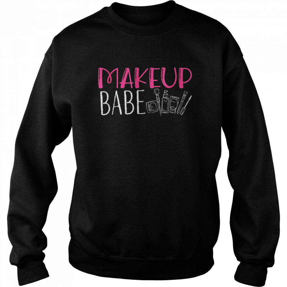 Make up Babe  Unisex Sweatshirt