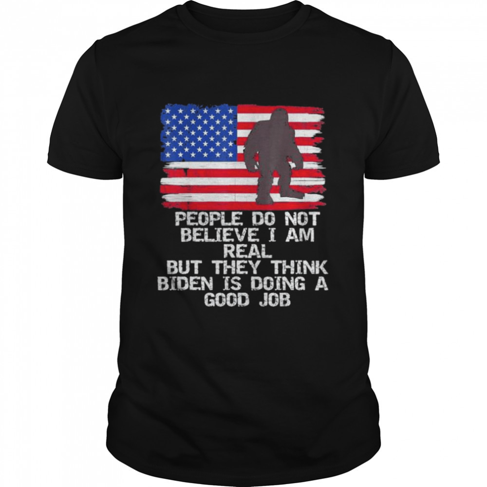 AntI Biden 4th july people believe Biden is doing a good job shirt