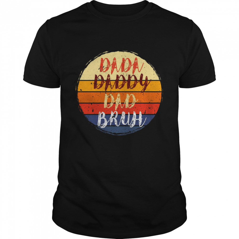 Dada daddy dad bruh vintage shirt