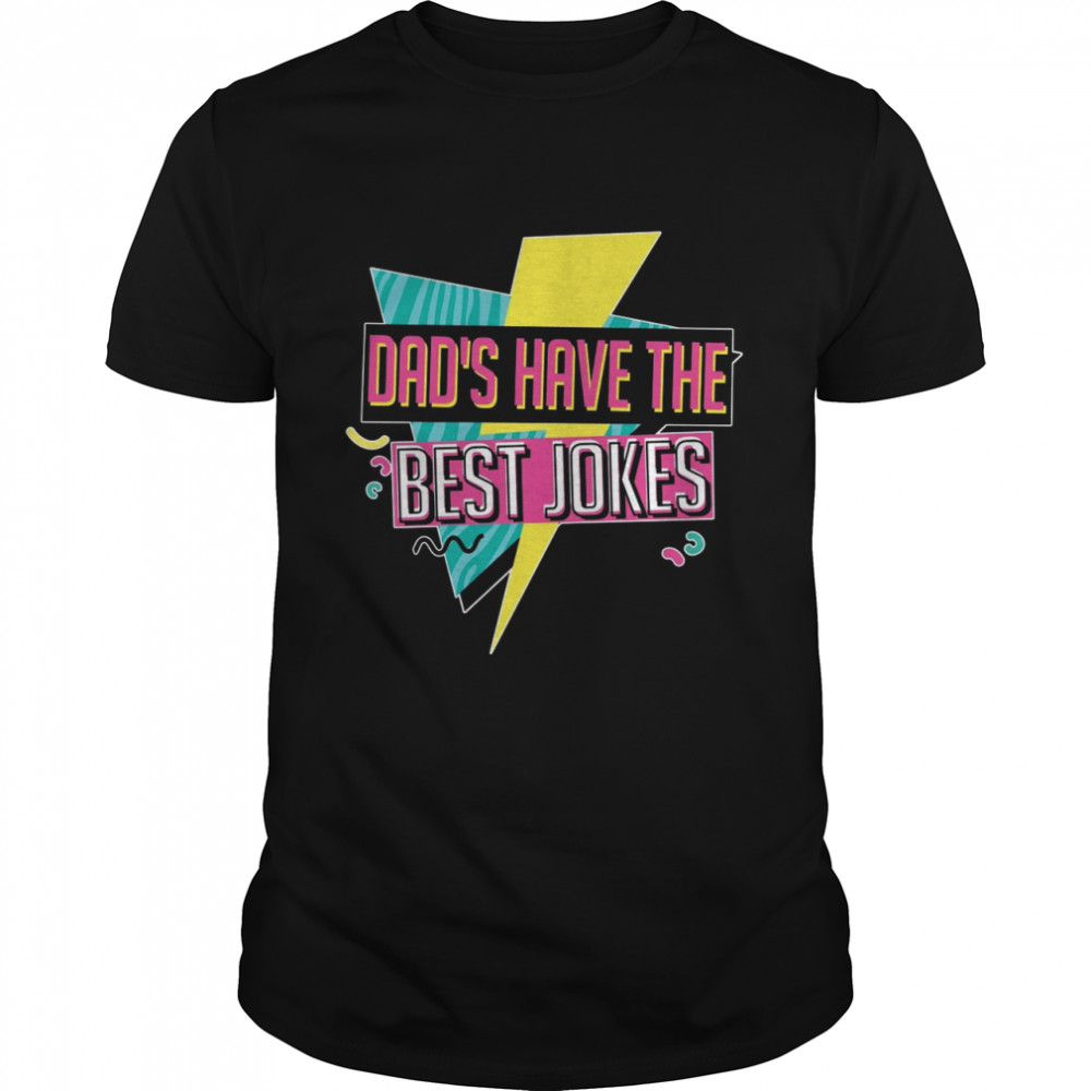 Dad’s have the best jokes shirt