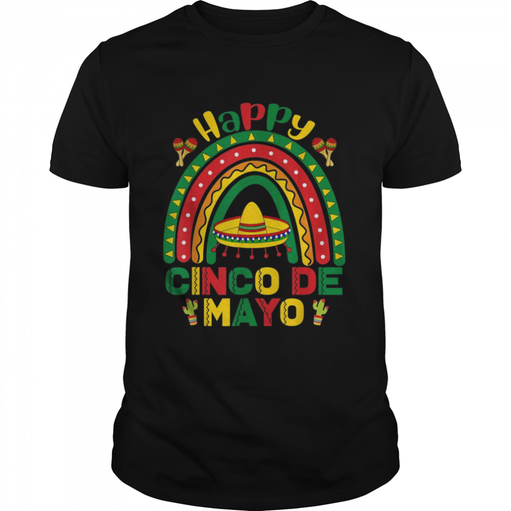 Happy Cinco De Mayo 5 de Mayo Mexico Rainbow Shirt